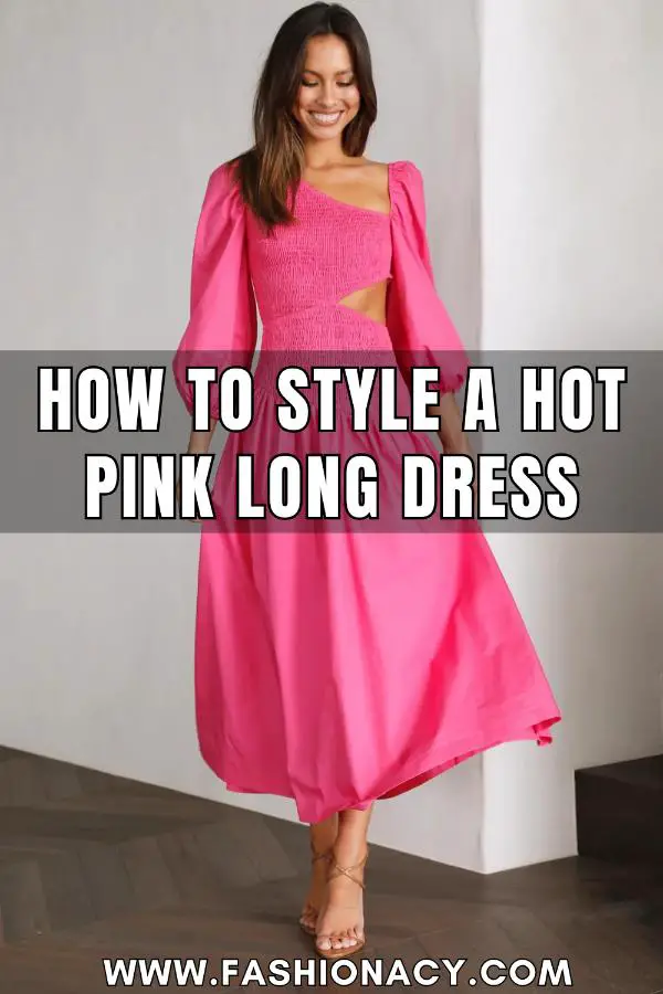 How to Style a Hot Pink Long Dress