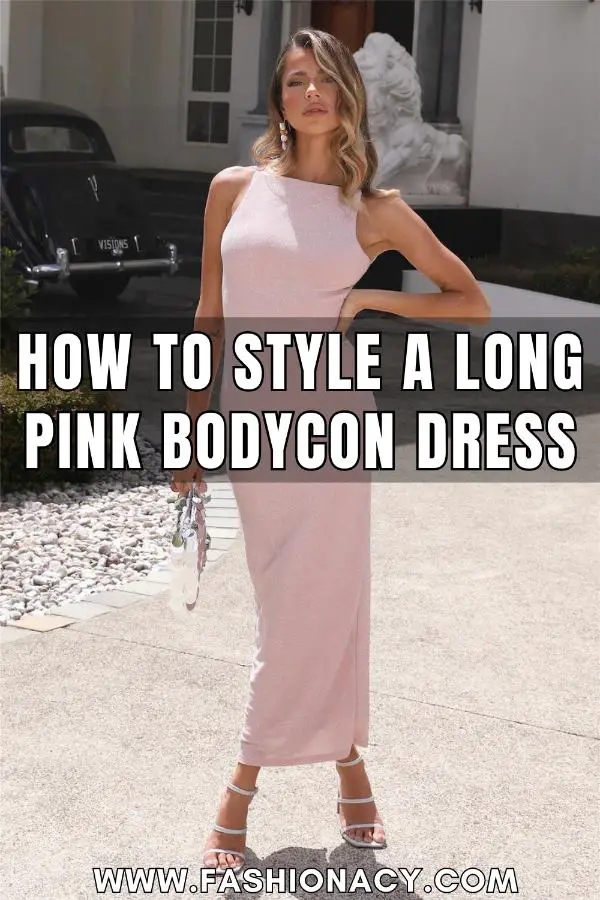 How to Style a Long Pink Bodycon Dress
