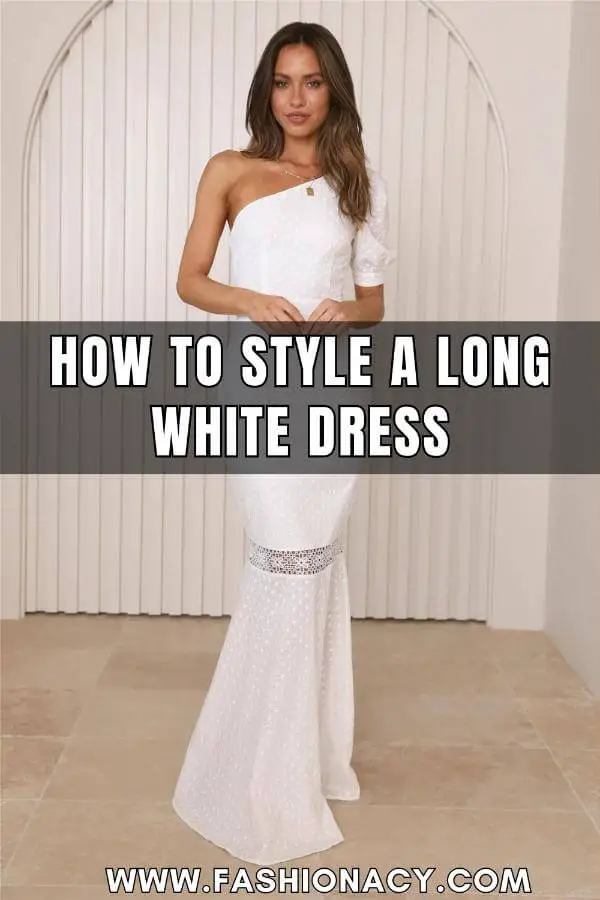 How to Style a Long White Dress