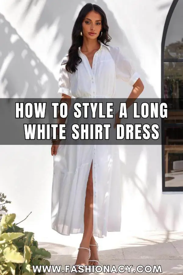 How to Style a Long White Shirt Dress