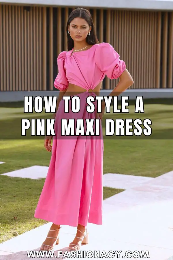 How to Style a Pink Maxi Dress