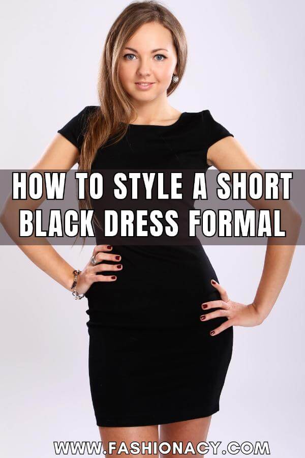 How to Style a Short Black Dress Formal