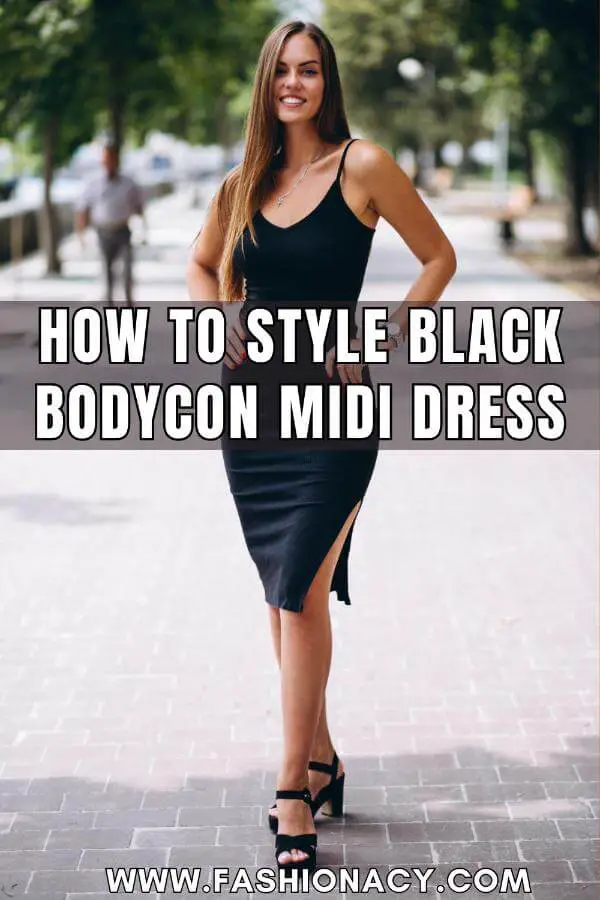 How to Style Black Bodycon Midi Dress