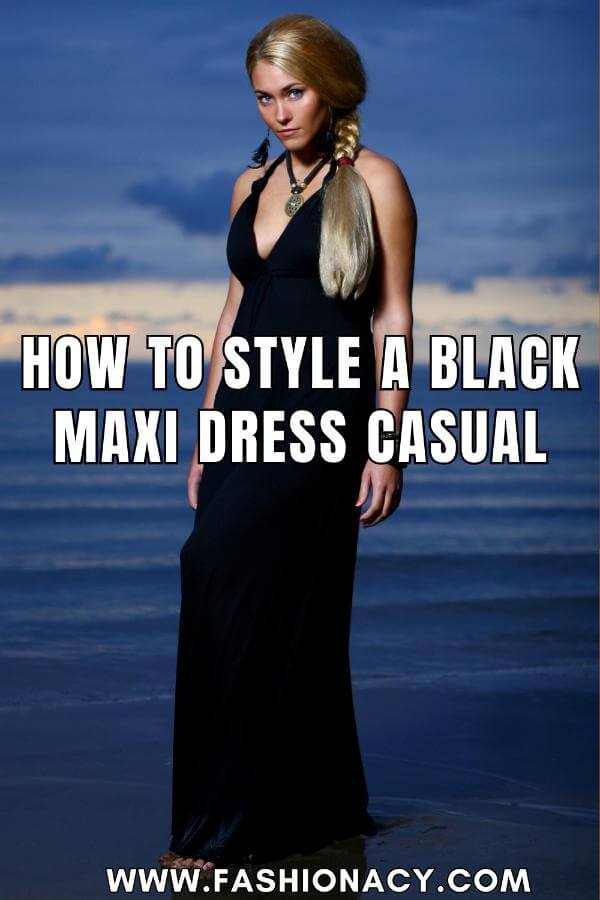 How to Style a Black Maxi Dress Casual