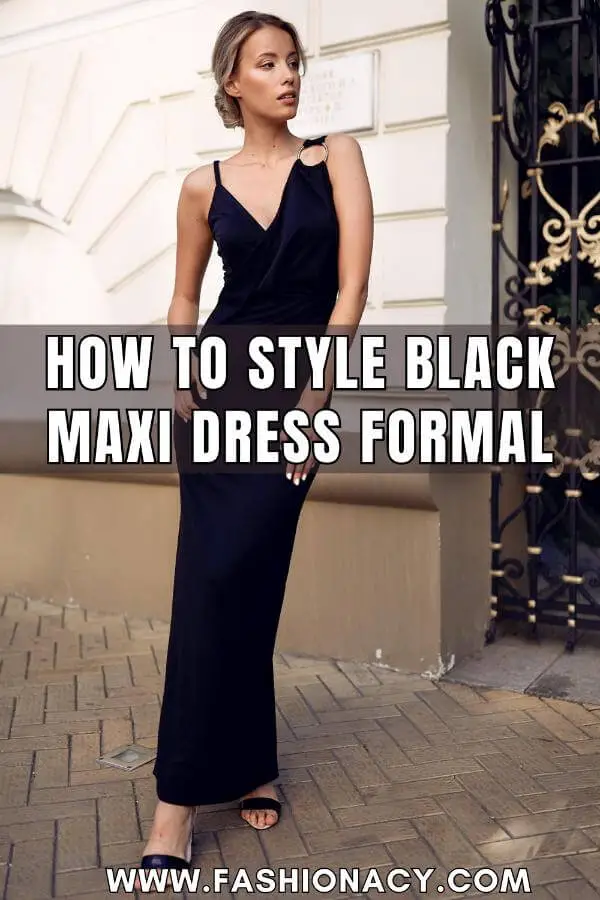 How to Style Black Maxi Dress Formal
