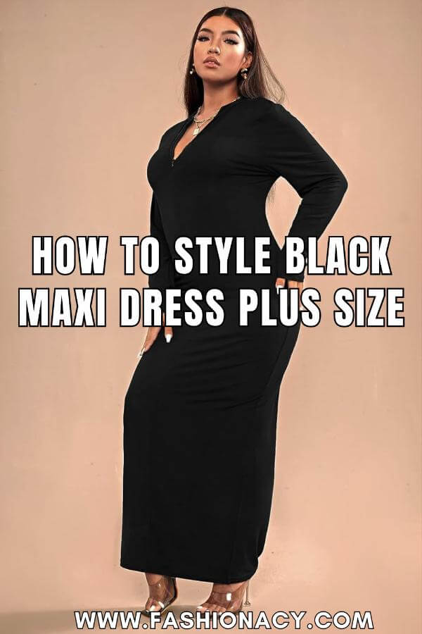 How to Style Black Maxi Dress Plus Size