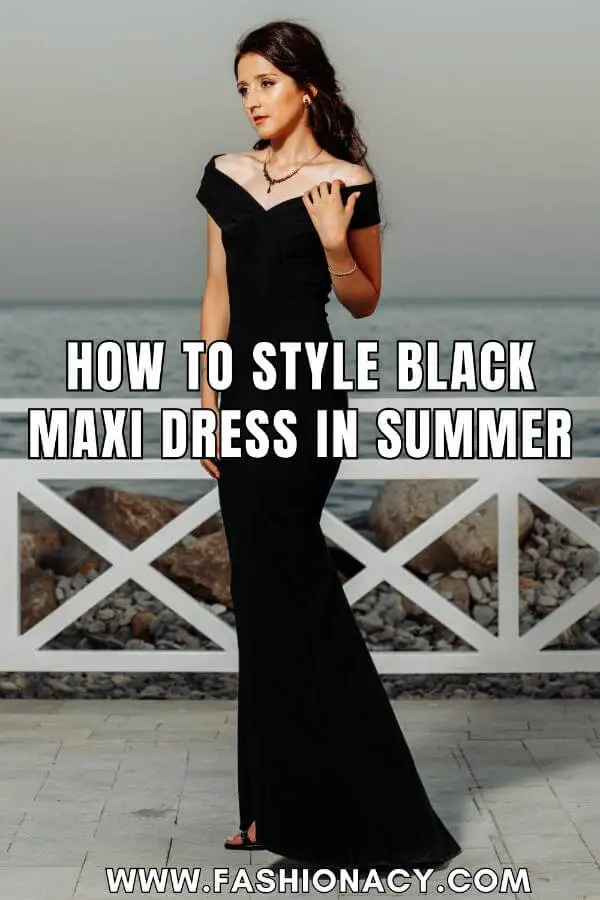 How to Style Black Maxi Dress Summer