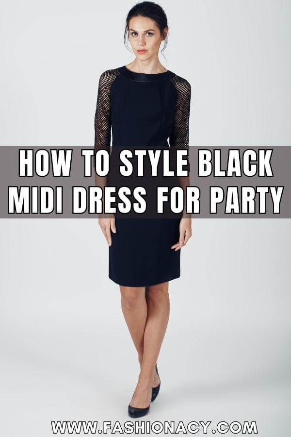 How to Style Black Midi Dress For Party