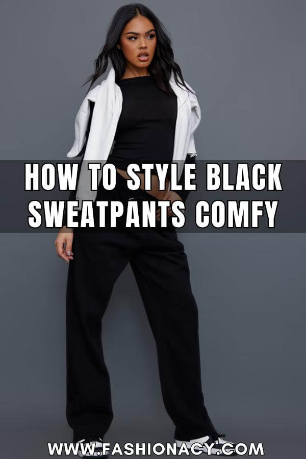 How to Style Black Sweatpants Comfy
