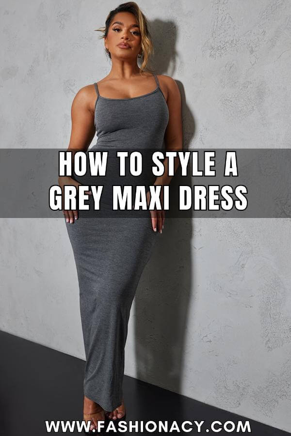 How to Style a Grey Maxi Dress