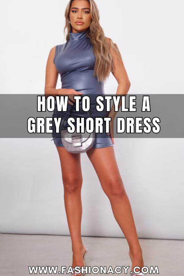 How to Style a Grey Short Dress