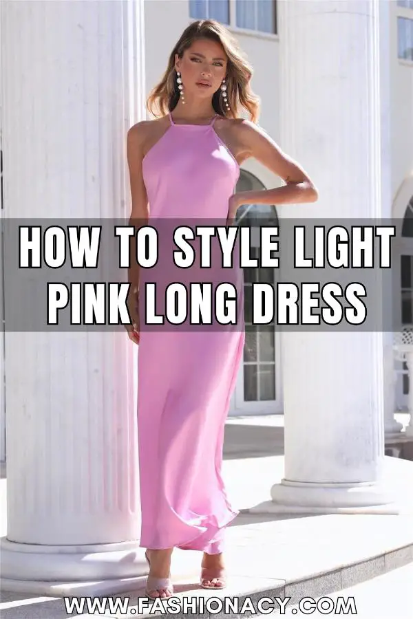 How to Style Light Pink Long Dress