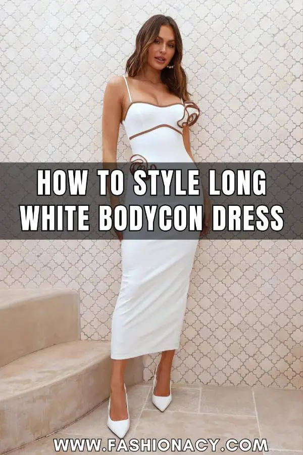 How to Style Long White Bodycon Dress
