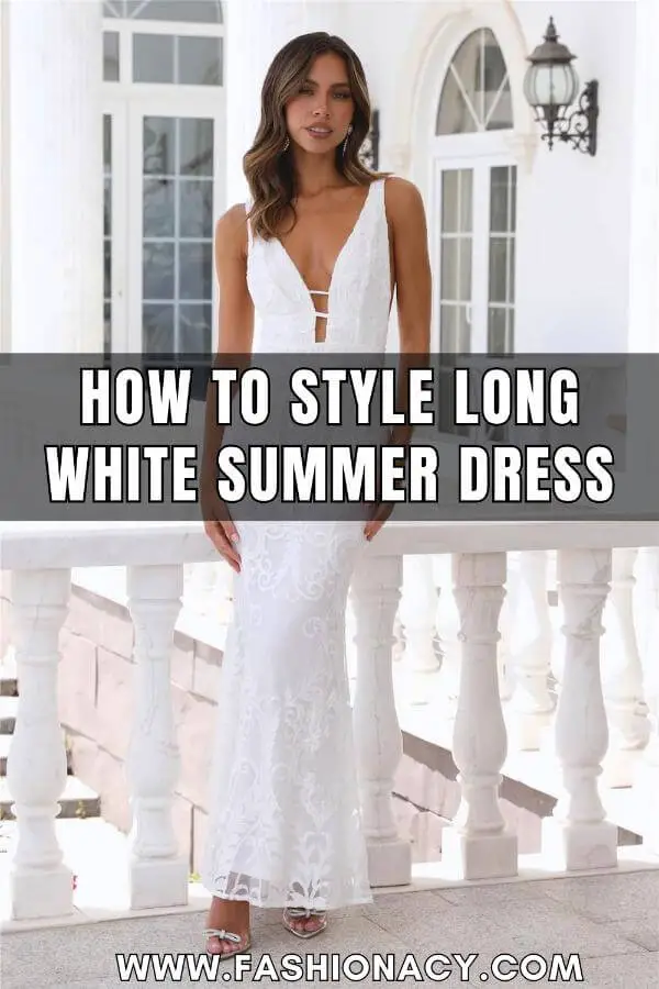 How to Style Long White Summer Dress
