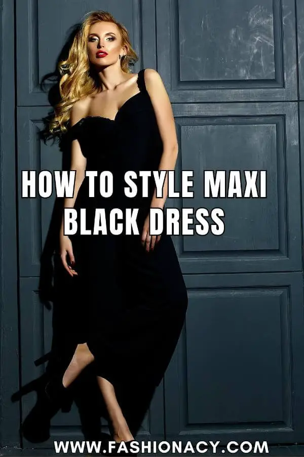 How to Style Maxi Black Dress