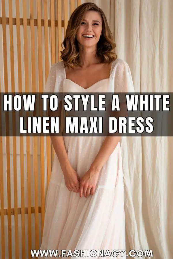 How to Style a White Linen Maxi Dress