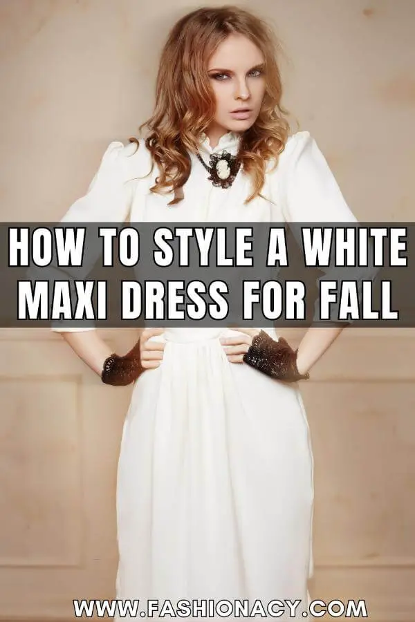 How to Style a White Maxi Dress For Fall