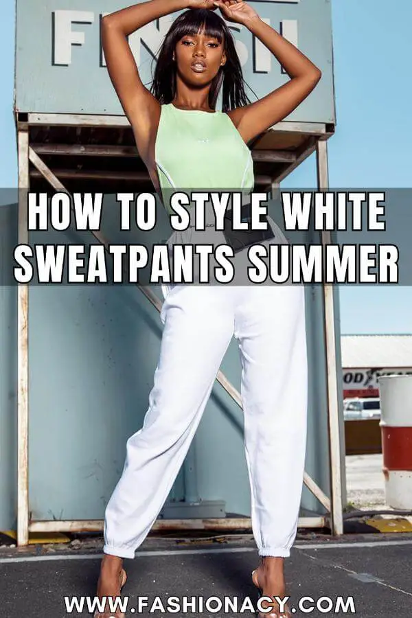How to Style White Sweatpants Summer