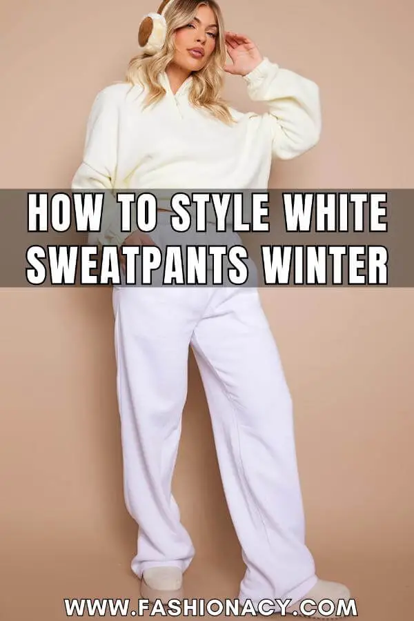 How to Style White Sweatpants Winter