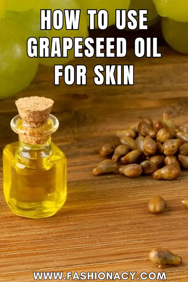 How to Use Grapeseed Oil For Skin