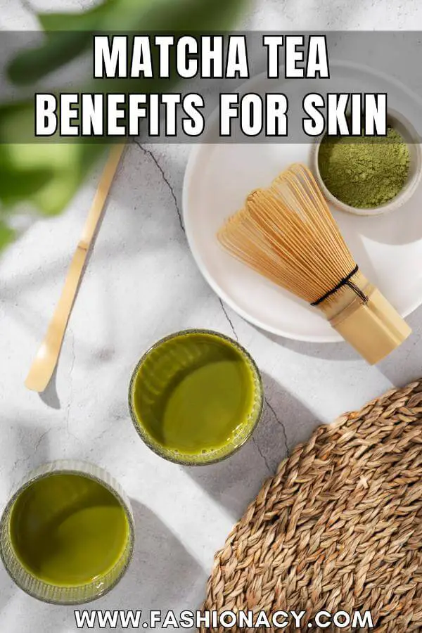 Matcha Tea Benefits For Skin