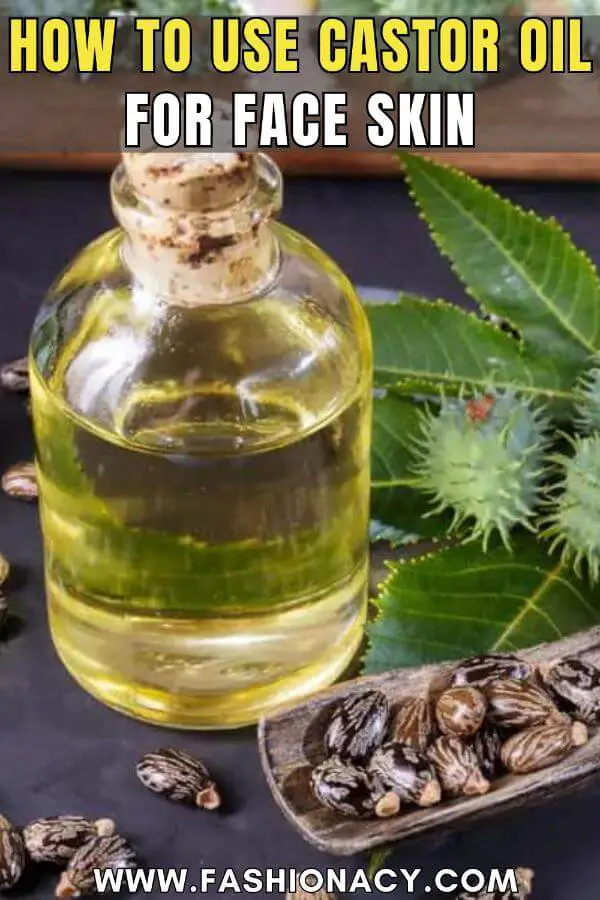 How to Use Castor Oil For Face Skin 