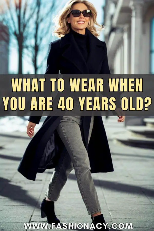 What to Wear When You Are 40 Years Old