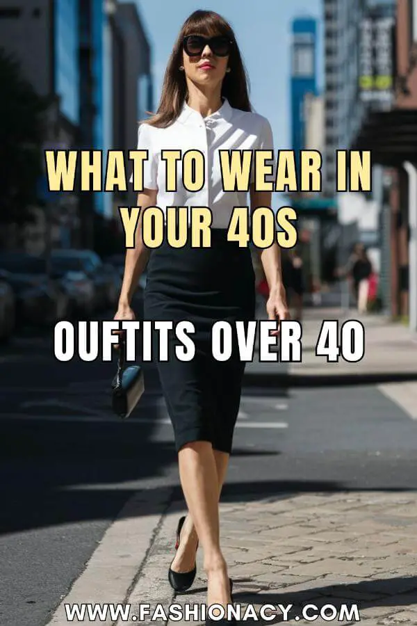 What to Wear in Your 40s Outfits Over 40