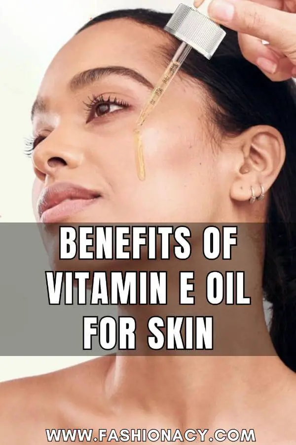 Benefits of Vitamin E Oil For Skin