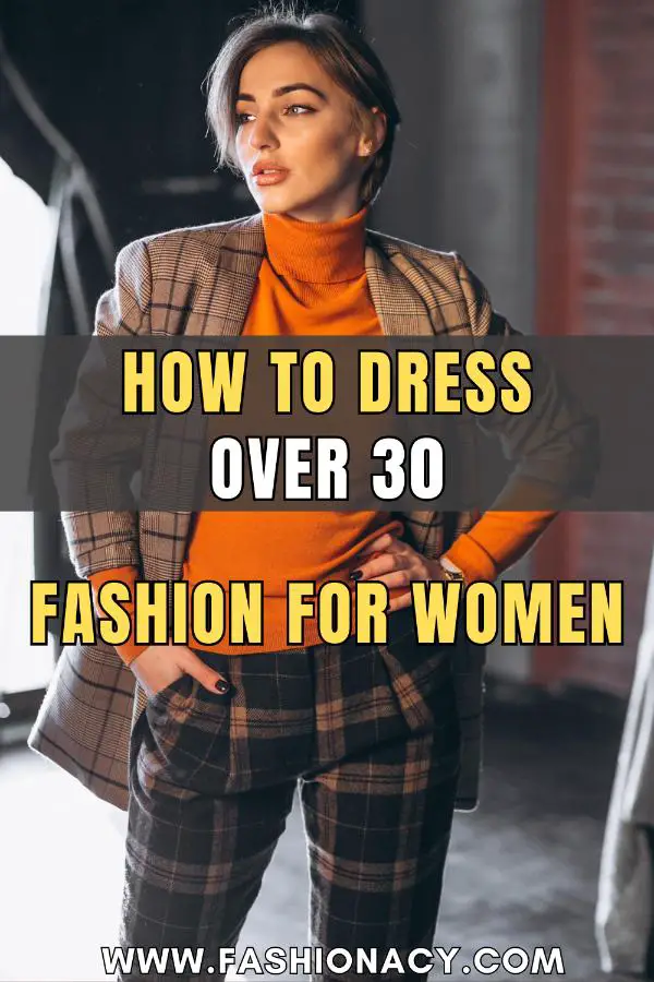 How to Dress Over 30 Fashion For Women