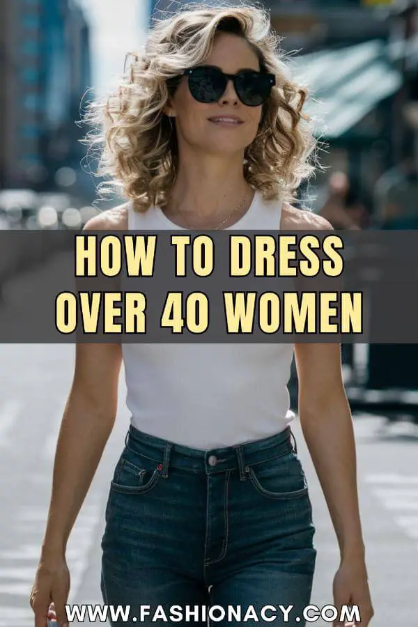 How to Dress Over 40 Women