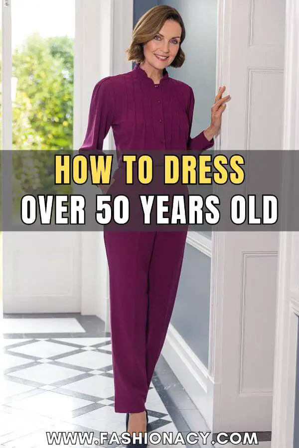How to Dress Over 50 Years Old