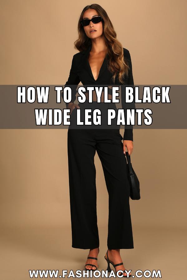 How to Style Black Wide Leg Pants