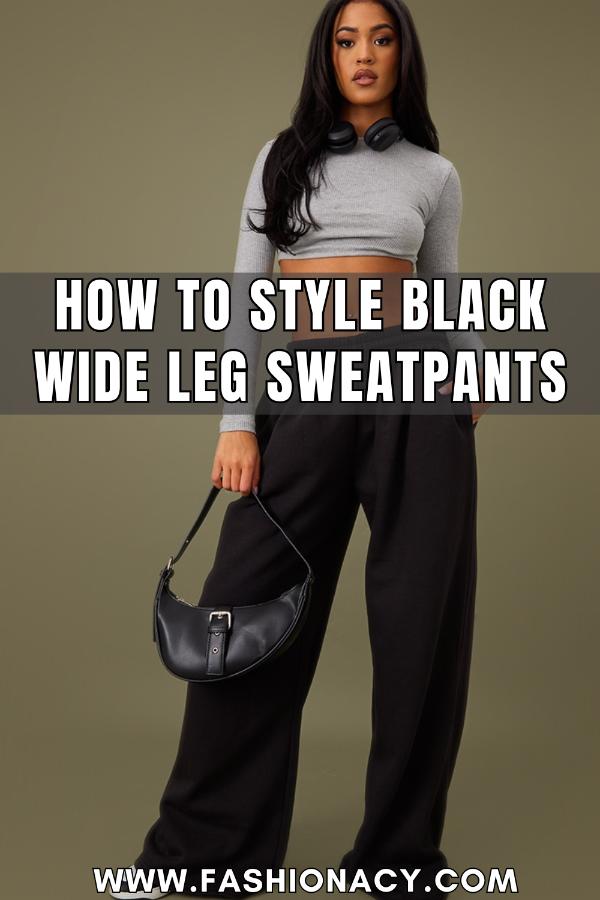 How to Style Black Wide Leg Sweatpants