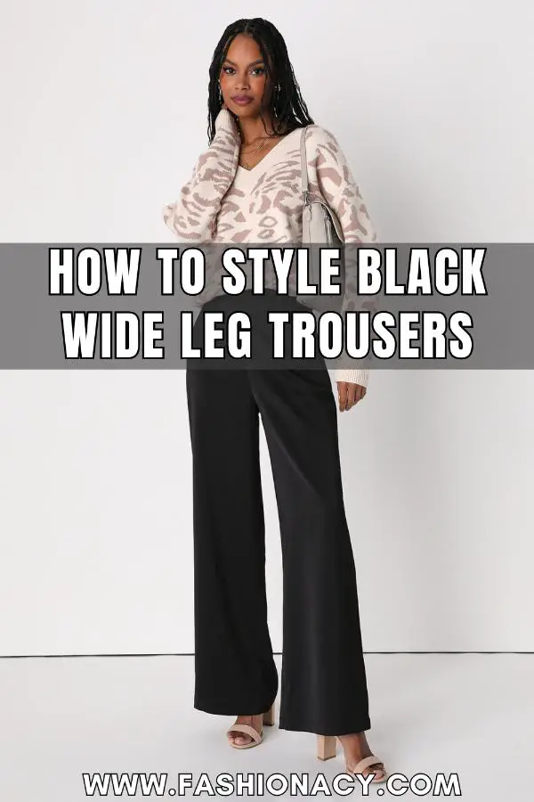 How to Style Black Wide Leg Trousers