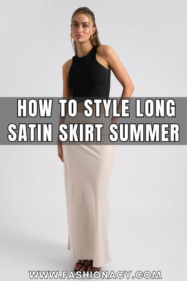 How to Style Long Satin Skirt Summer