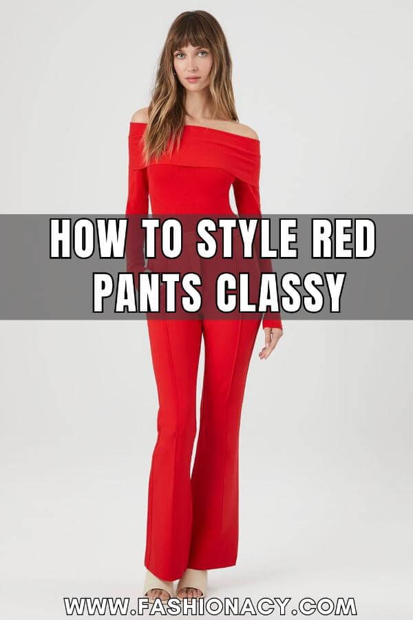 How to Style Red Pants Classy