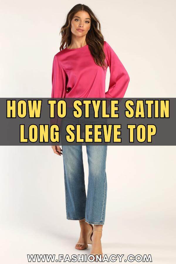 How to Style Satin Long Sleeve Top