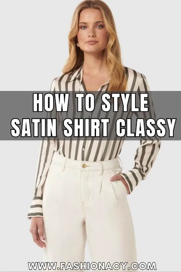 How to Style Satin Shirt Classy