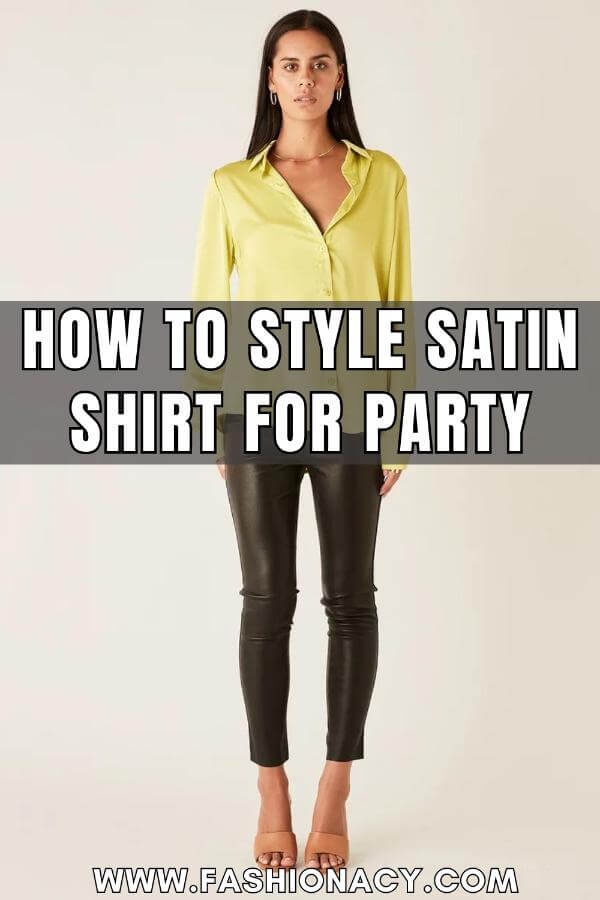 How to Style Satin Shirt For Party