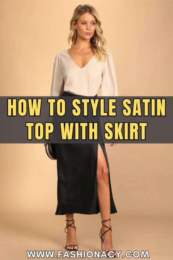 How to Style Satin Top With Skirt