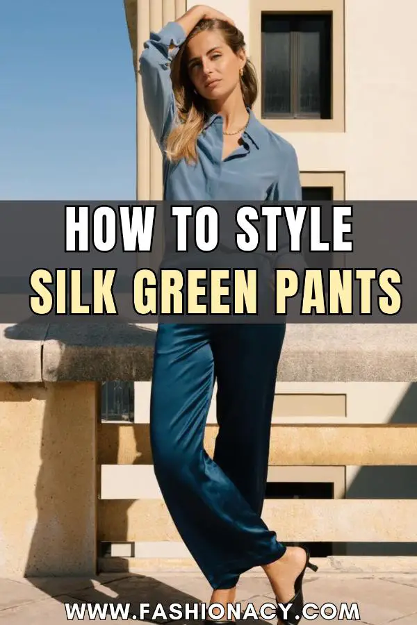 How to Style Silk Green Pants