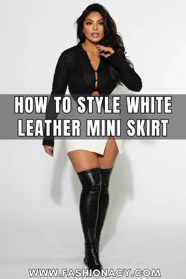 How to Style White Leather Mini Skirt
