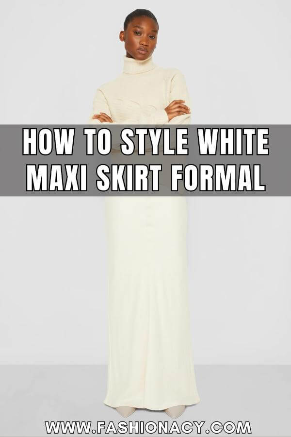 How to Style White Maxi Skirt Formal