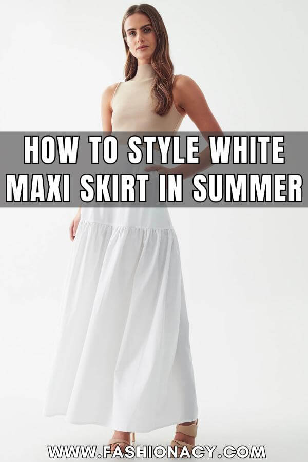 How to Style White Maxi Skirt Summer
