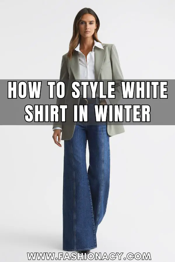 How to Style White Shirt in Winter