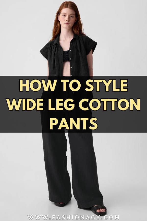 How to Style Wide Leg Cotton Pants