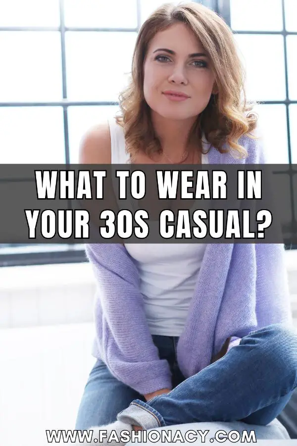 What to Wear in Your 30s Casual