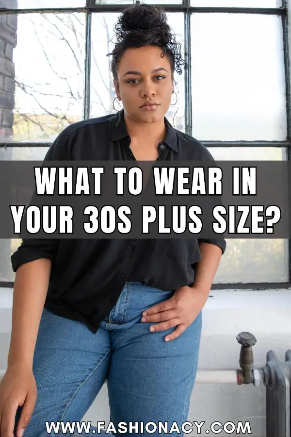 What to Wear in Your 30s Plus Size