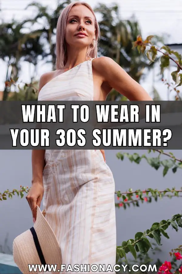 What to Wear in Your 30s Summer